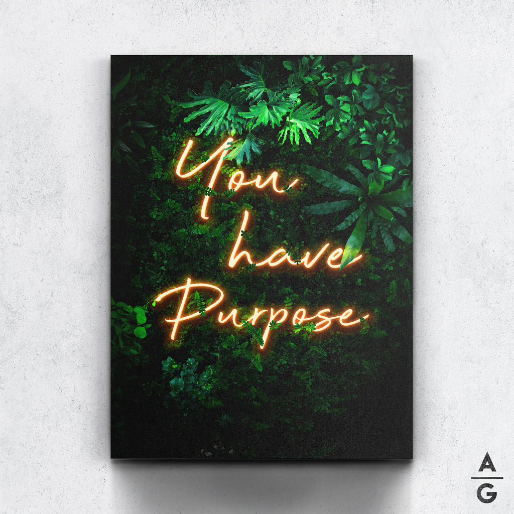 You have purpose - The Art Of Grateful