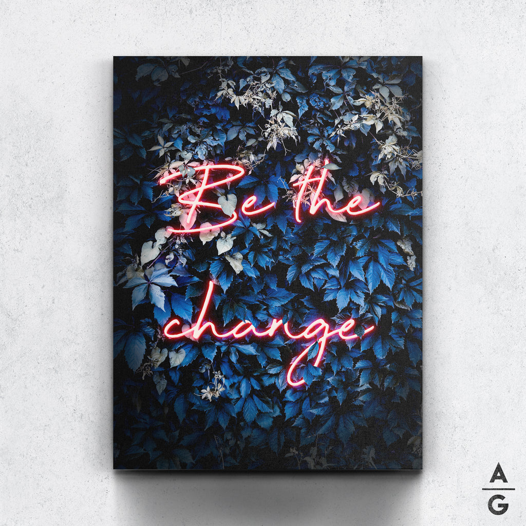 Be the change - The Art Of Grateful