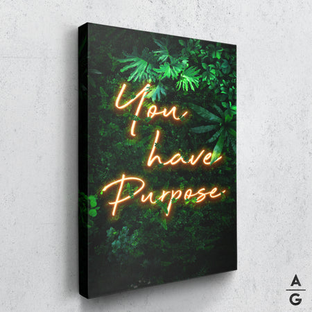 You have purpose - The Art Of Grateful