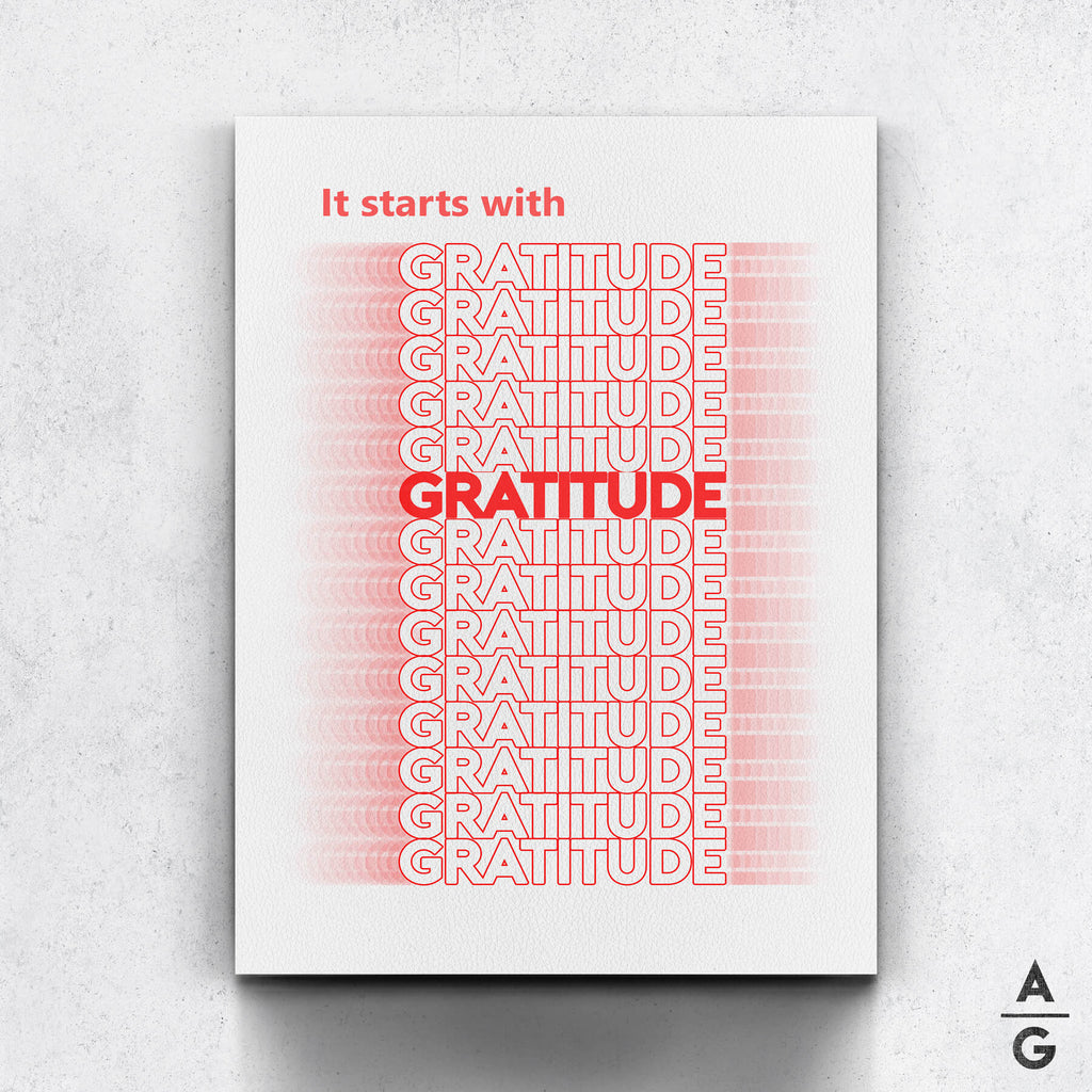 It starts with gratitude - red - The Art Of Grateful